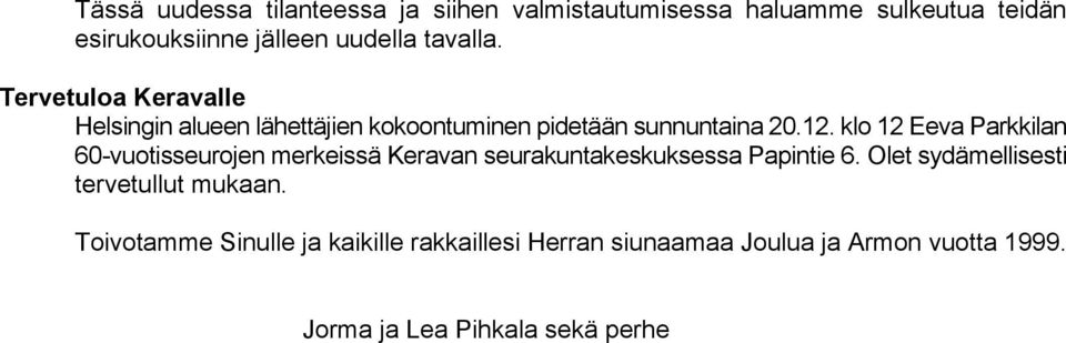 klo 12 Eeva Parkkilan 60-vuotisseurojen merkeissä Keravan seurakuntakeskuksessa Papintie 6.
