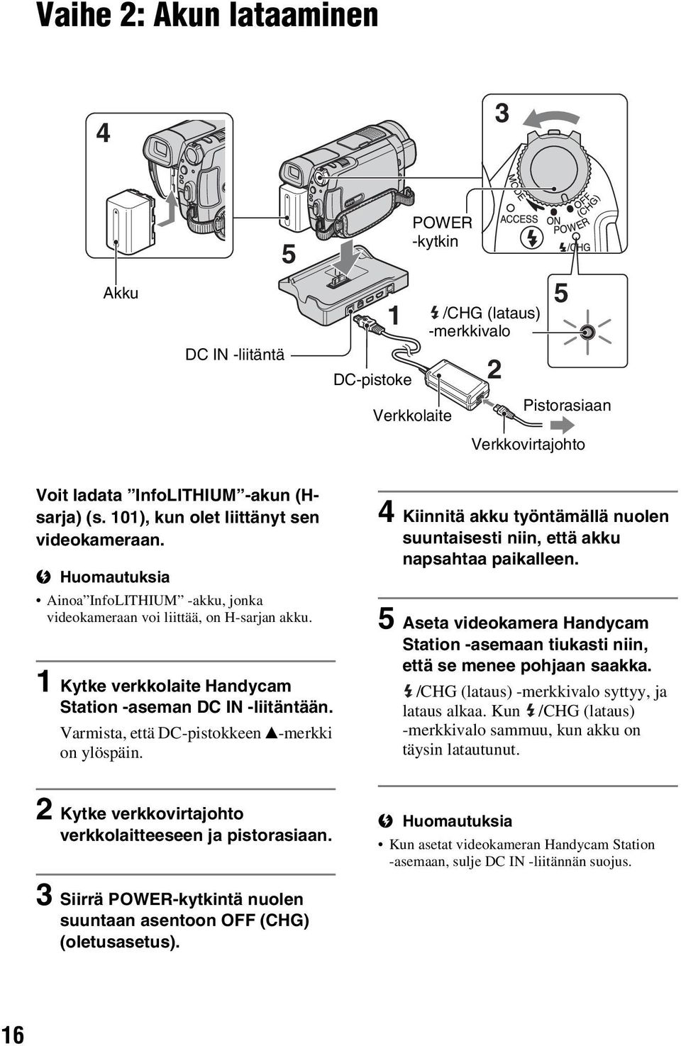 Varmista, että DC-pistokkeen v-merkki on ylöspäin. 4 Kiinnitä akku työntämällä nuolen suuntaisesti niin, että akku napsahtaa paikalleen.