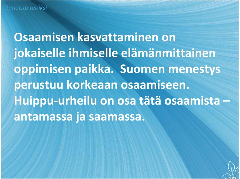 Suomen menestys perustuu korkeaan osaamiseen.