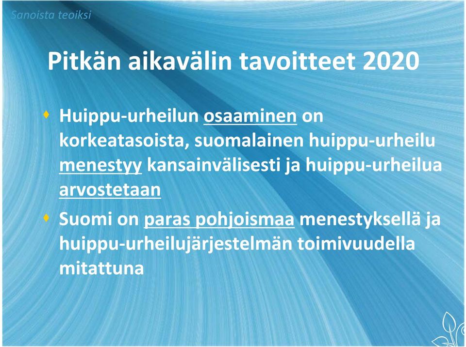 kansainvälisesti ja huippu urheilua arvostetaan Suomi on paras