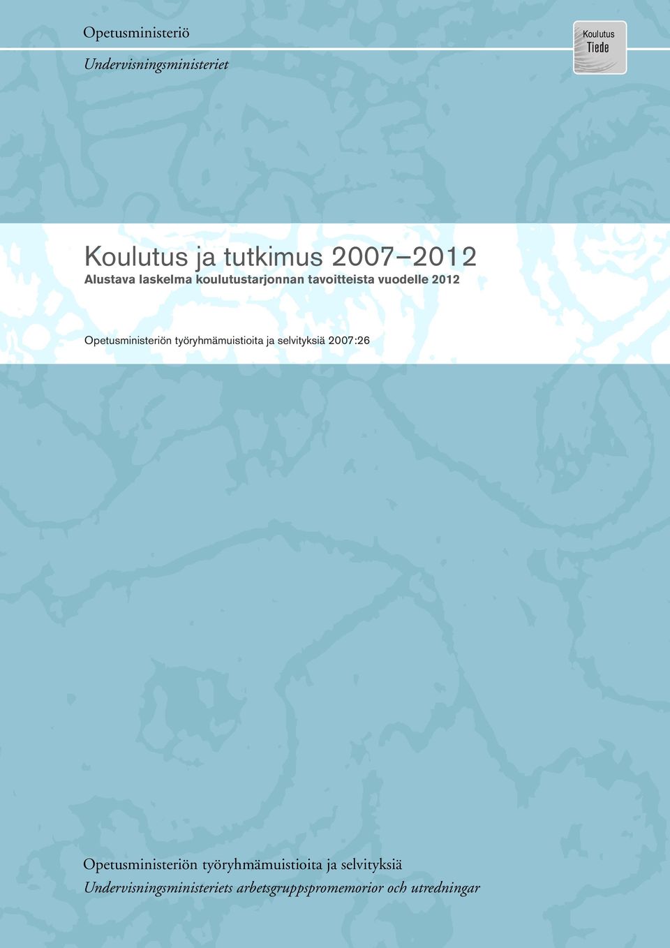 Opetusministeriön työryhmämuistioita ja selvityksiä 2007:26 Opetusministeriön