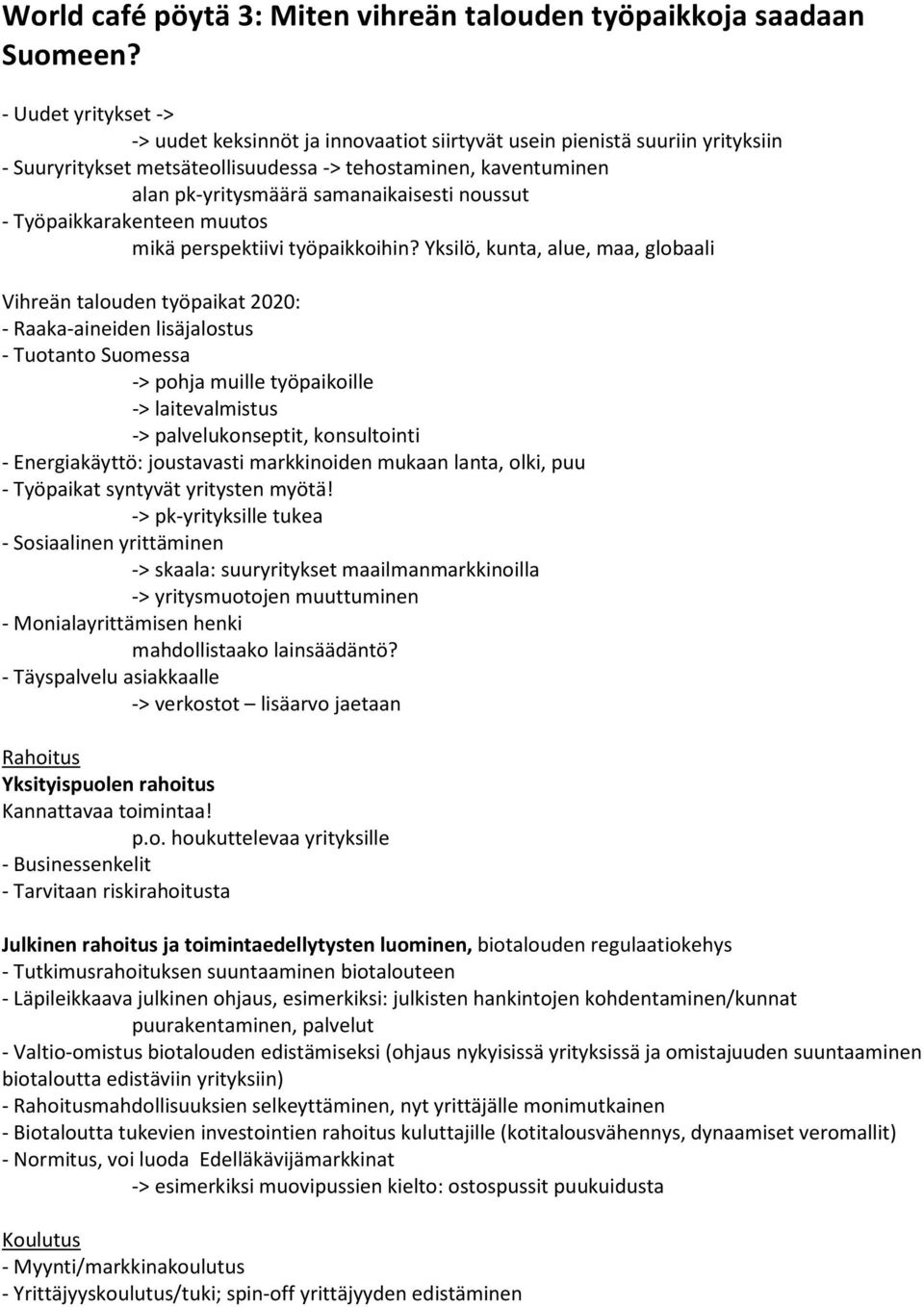 samanaikaisesti noussut - Työpaikkarakenteen muutos mikä perspektiivi työpaikkoihin?