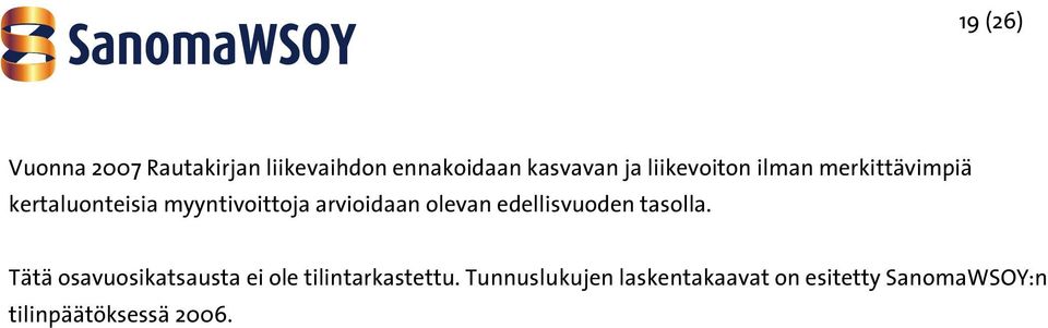 olevan edellisvuoden tasolla.