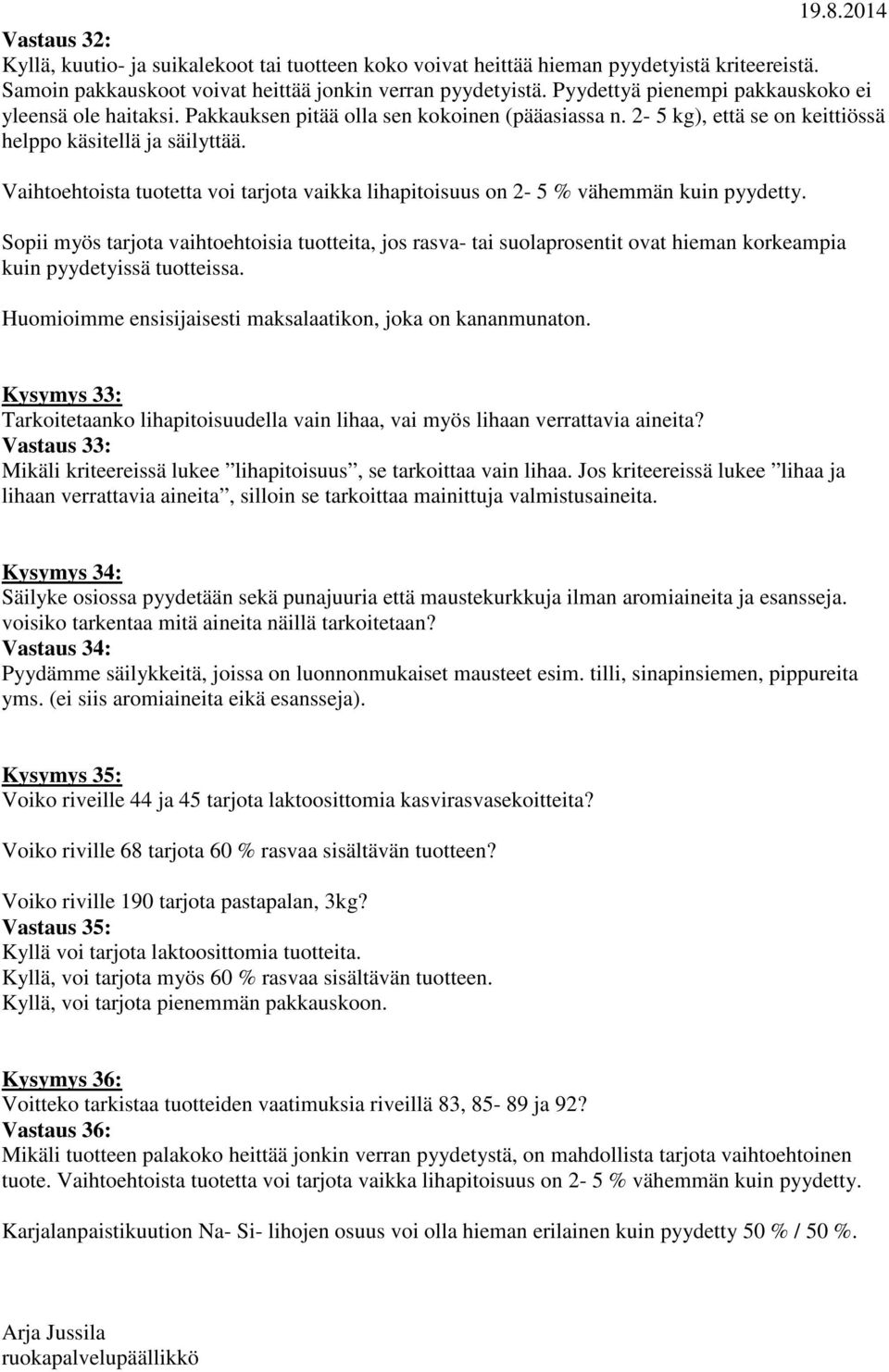 Vaihtoehtoista tuotetta voi tarjota vaikka lihapitoisuus on 2-5 % vähemmän kuin pyydetty.