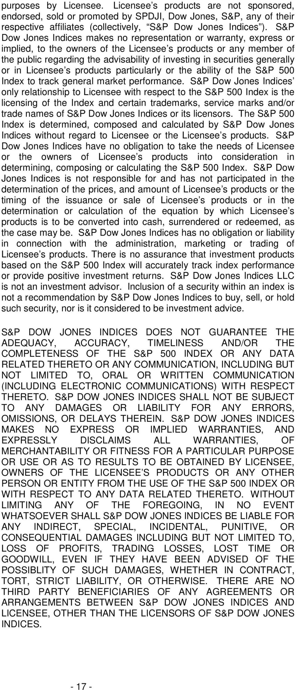 securities generally or in Licensee s products particularly or the ability of the S&P 500 Index to track general market performance.