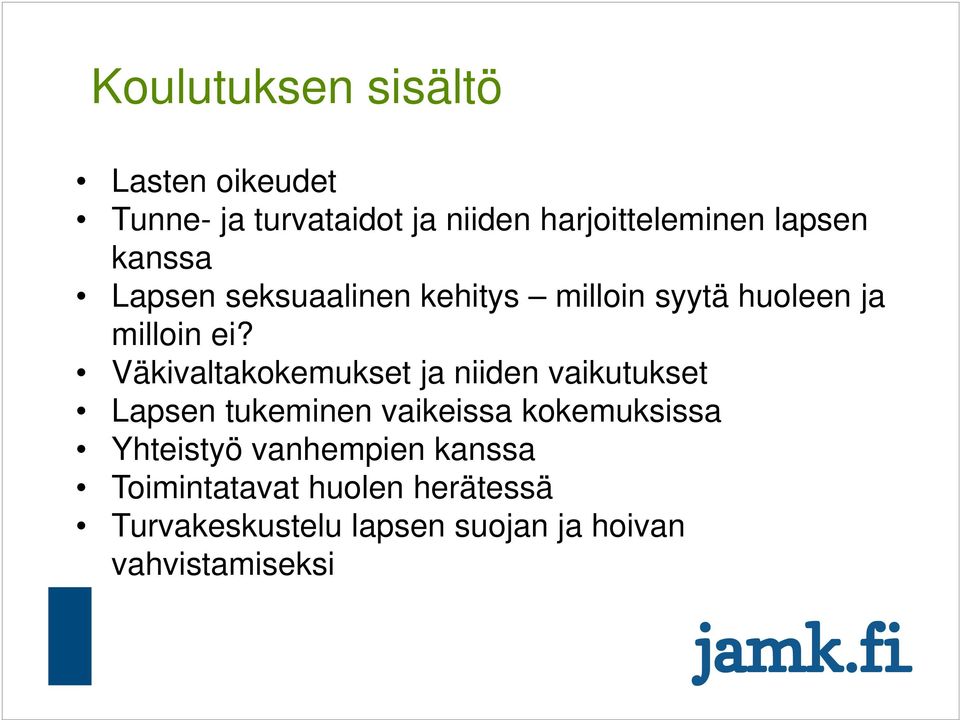 Väkivaltakokemukset ja niiden vaikutukset Lapsen tukeminen vaikeissa kokemuksissa