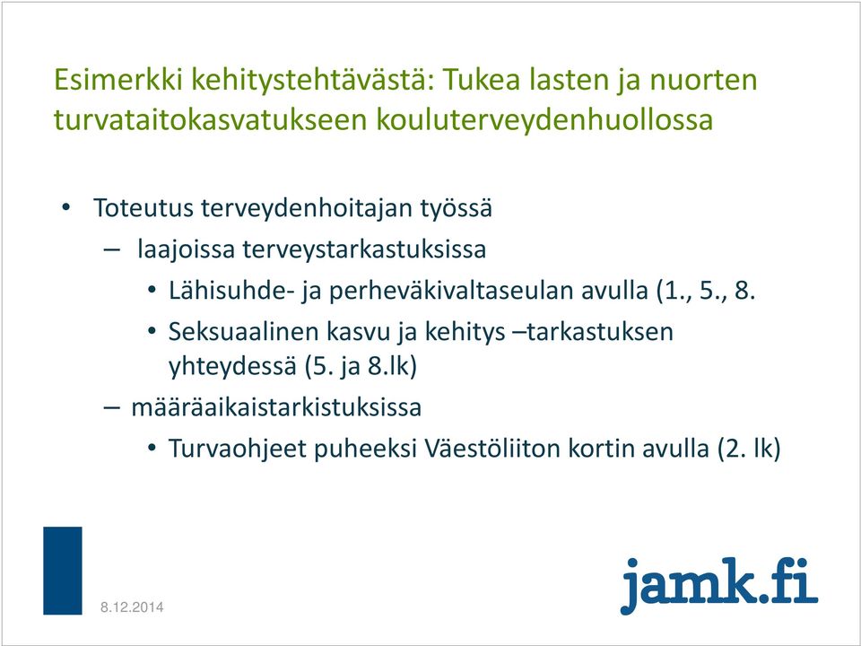 Lähisuhde ja perheväkivaltaseulan avulla (1., 5., 8.