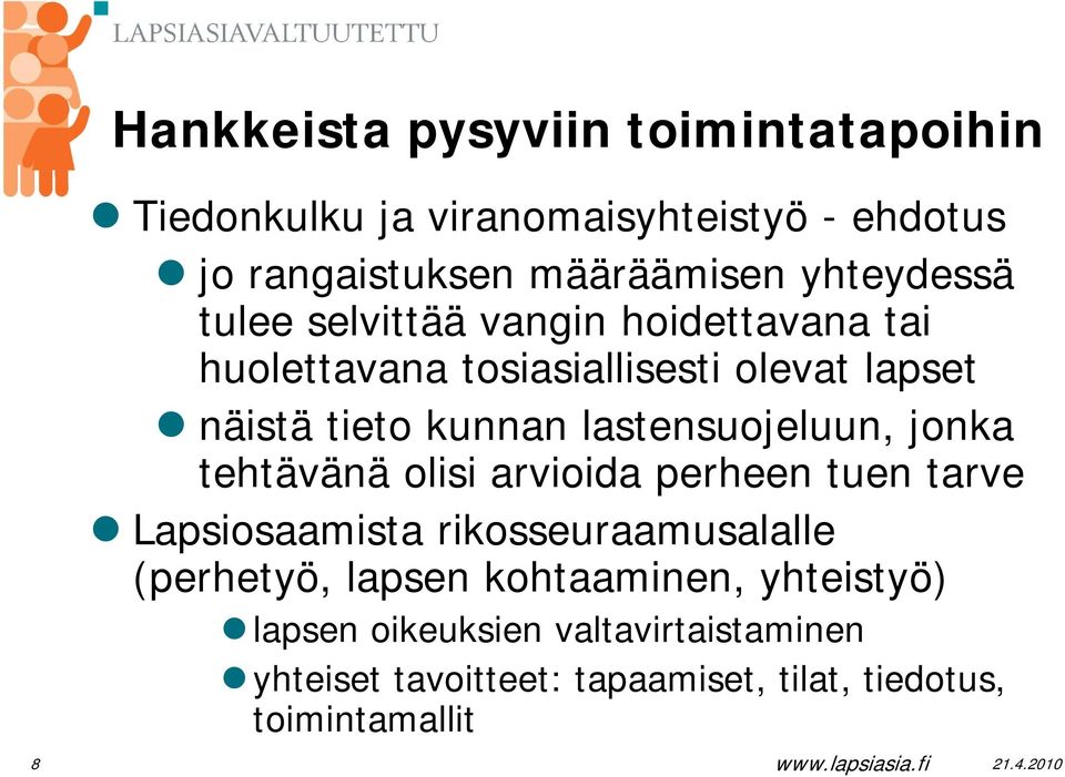 lastensuojeluun, jonka tehtävänä olisi arvioida perheen tuen tarve Lapsiosaamista rikosseuraamusalalle (perhetyö,