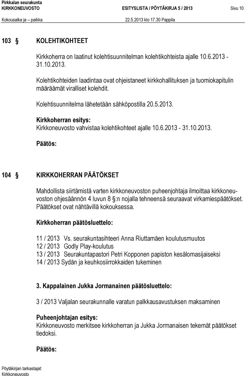 Kirkkoherran esitys: vahvistaa kolehtikohteet ajalle 10.6.2013-