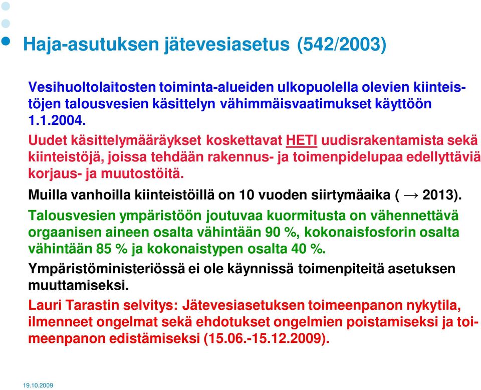 Muilla vanhoilla kiinteistöillä on 10 vuoden siirtymäaika ( 2013).