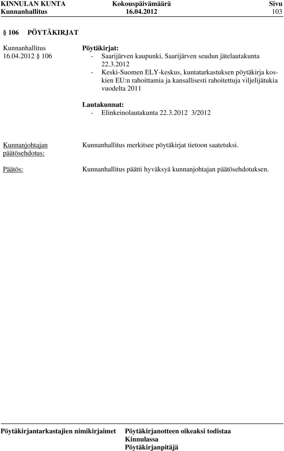 kansallisesti rahoitettuja viljelijätukia vuodelta 2011 Lautakunnat: - Elinkeinolautakunta 22.3.