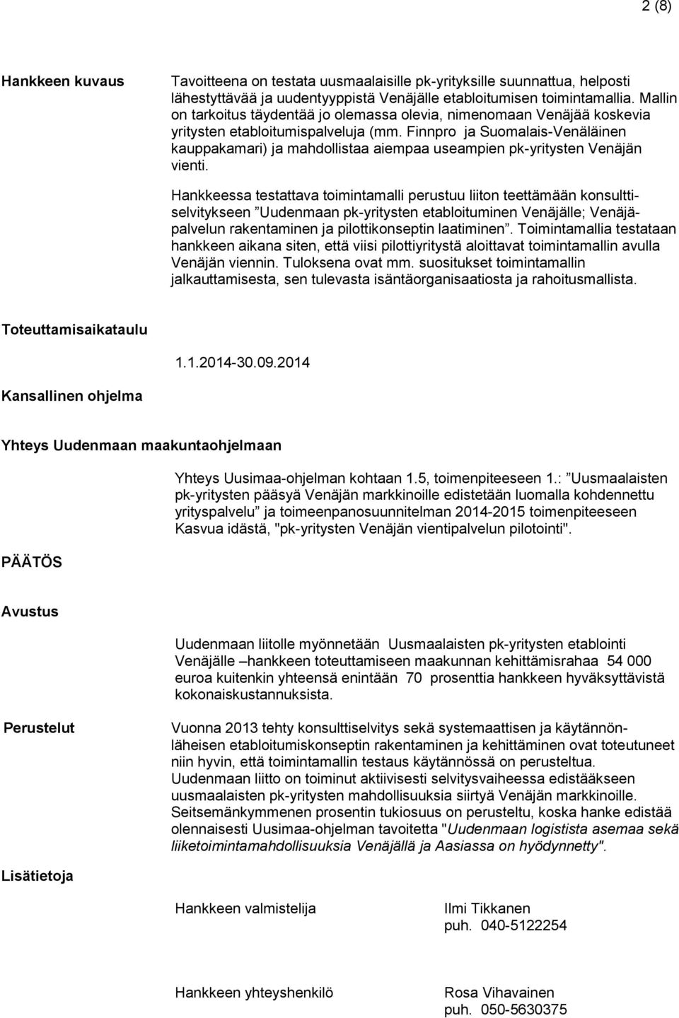 Finnpro ja Suomalais-Venäläinen kauppakamari) ja mahdollistaa aiempaa useampien pk-yritysten Venäjän vienti.