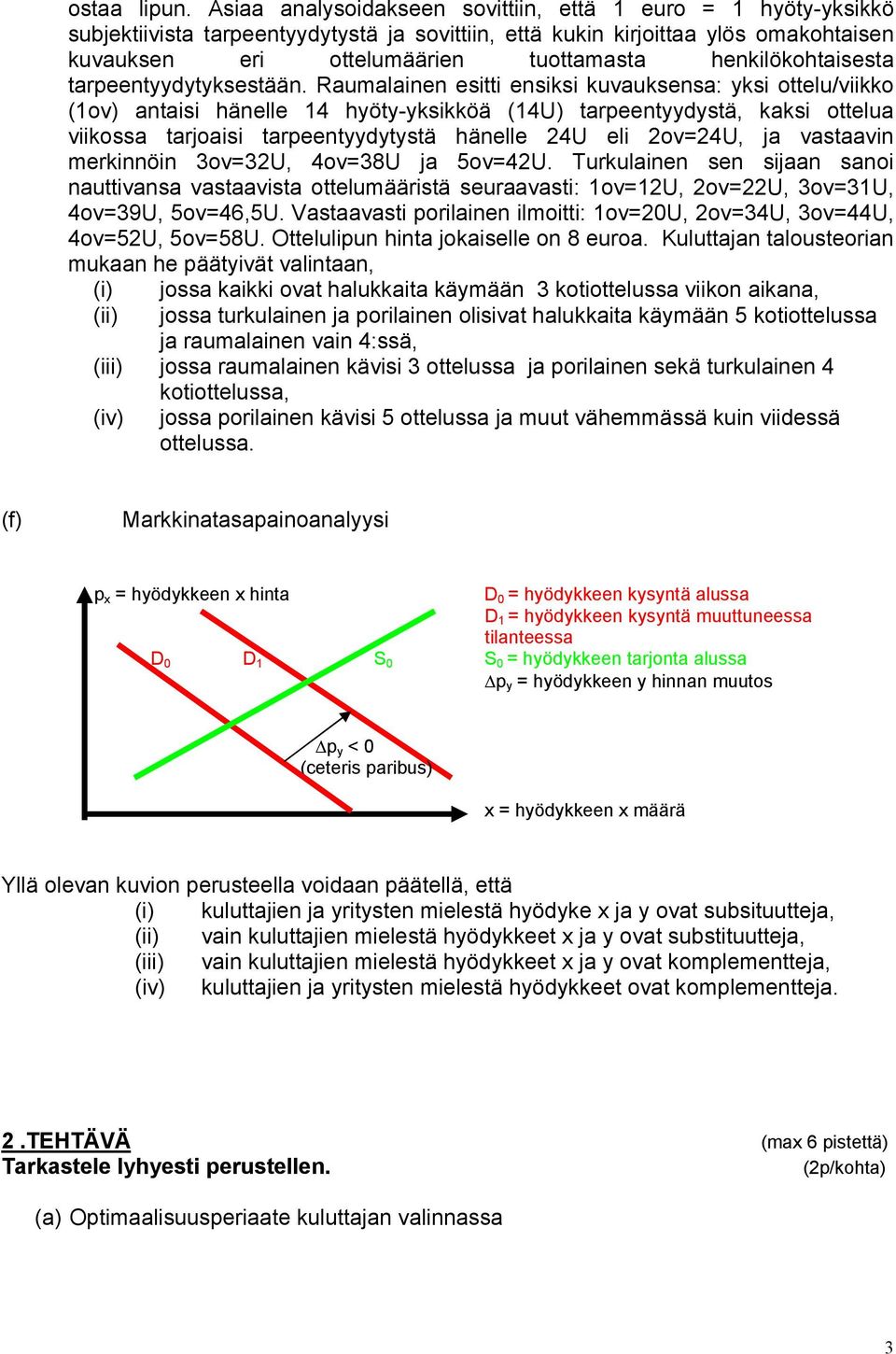 henkilökohtaisesta tarpeentyydytyksestään.