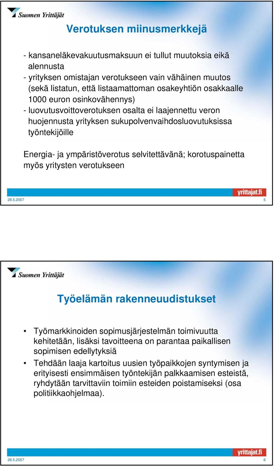 selvitettävänä; korotuspainetta myös yritysten verotukseen 28.5.