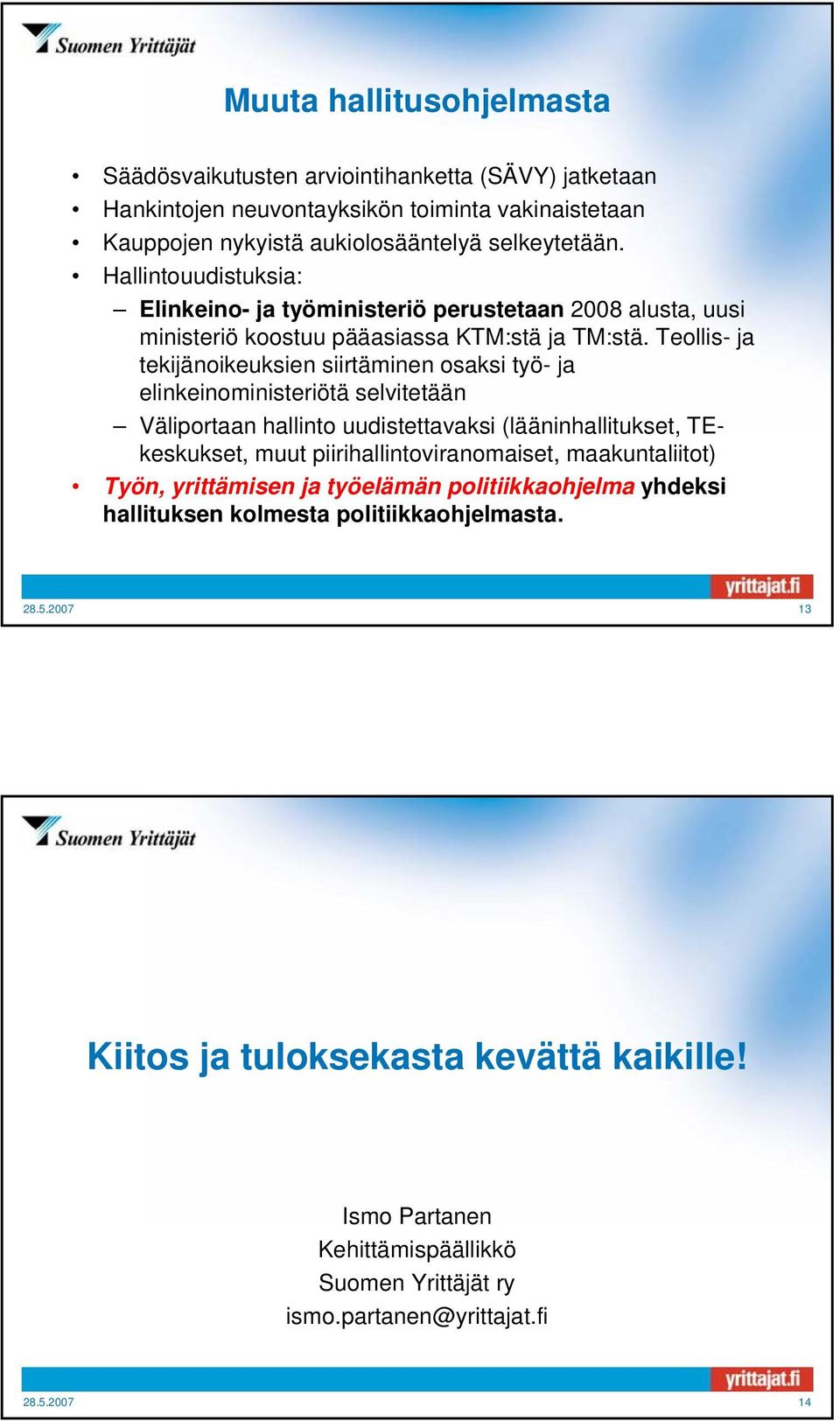 Teollis- ja tekijänoikeuksien siirtäminen osaksi työ- ja elinkeinoministeriötä selvitetään Väliportaan hallinto uudistettavaksi (lääninhallitukset, TEkeskukset, muut