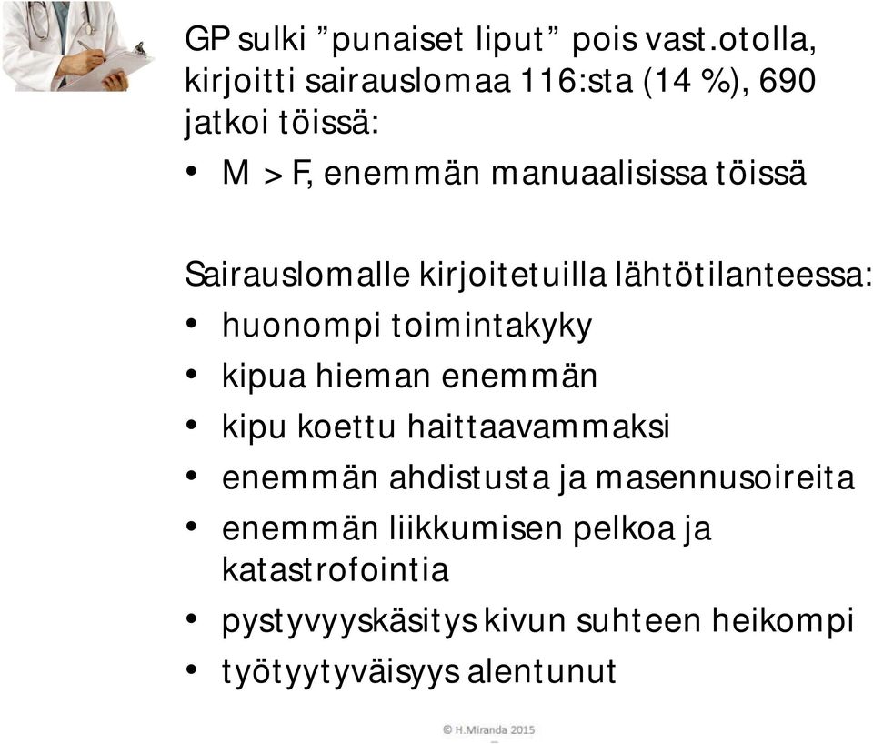 töissä Sairauslomalle kirjoitetuilla lähtötilanteessa: huonompi toimintakyky kipua hieman enemmän