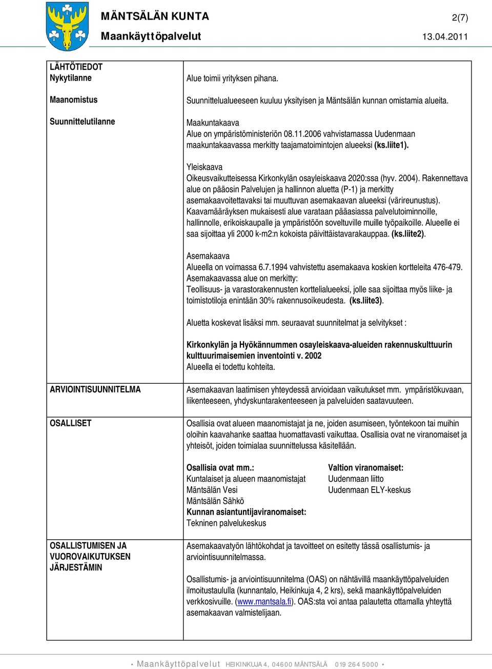 Yleiskaava Oikeusvaikutteisessa Kirkonkylän osayleiskaava 2020:ssa (hyv. 2004).