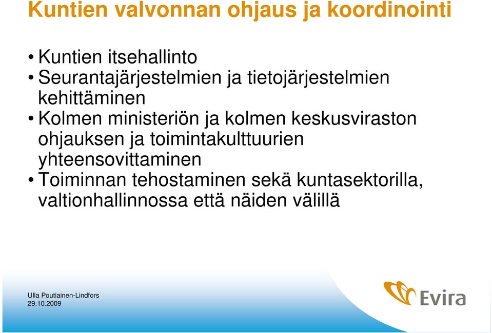 ministeriön ja kolmen keskusviraston ohjauksen ja toimintakulttuurien