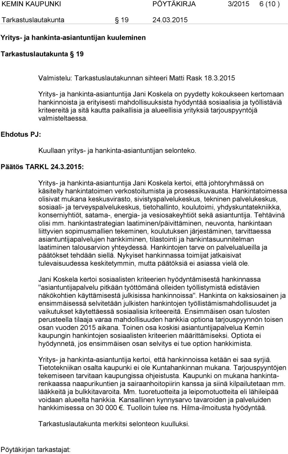 paikallisia ja alueellisia yrityksiä tarjouspyyntöjä valmisteltaessa. Kuullaan yritys- ja hankinta-asiantuntijan selonteko.