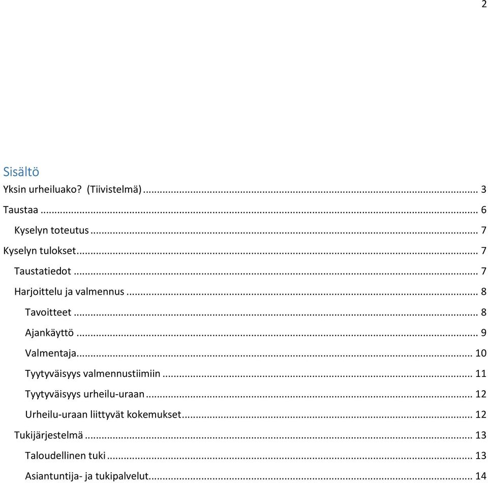 .. 10 Tyytyväisyys valmennustiimiin... 11 Tyytyväisyys urheilu-uraan.