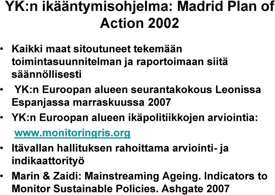 YK:n Euroopan alueen ikäpolitiikkojen arviointia: www.monitoringris.