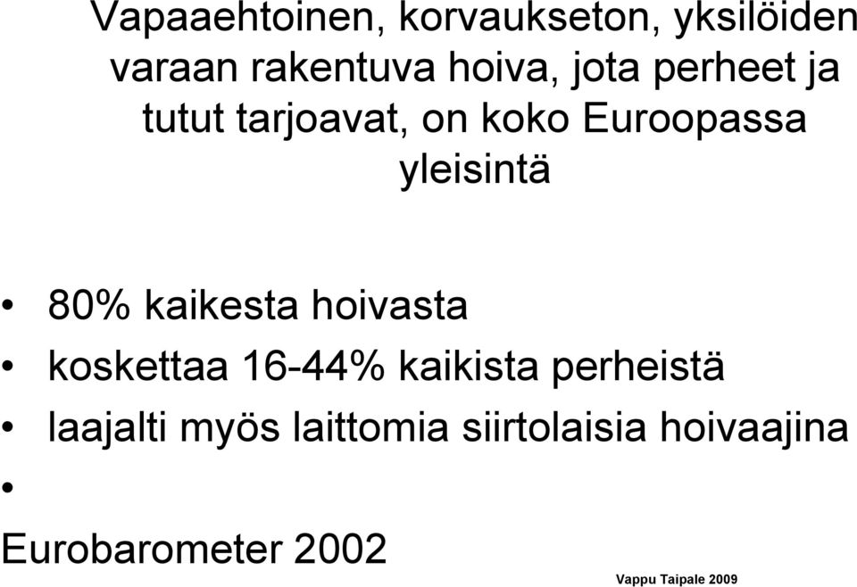 kaikesta hoivasta koskettaa 16-44% kaikista perheistä laajalti myös