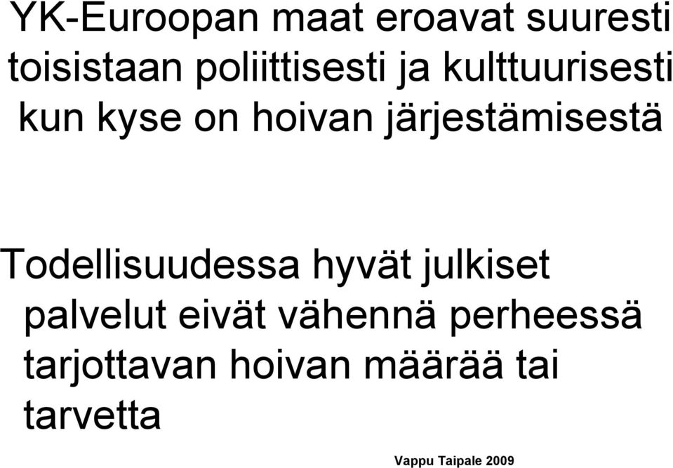 Todellisuudessa hyvät julkiset palvelut eivät vähennä