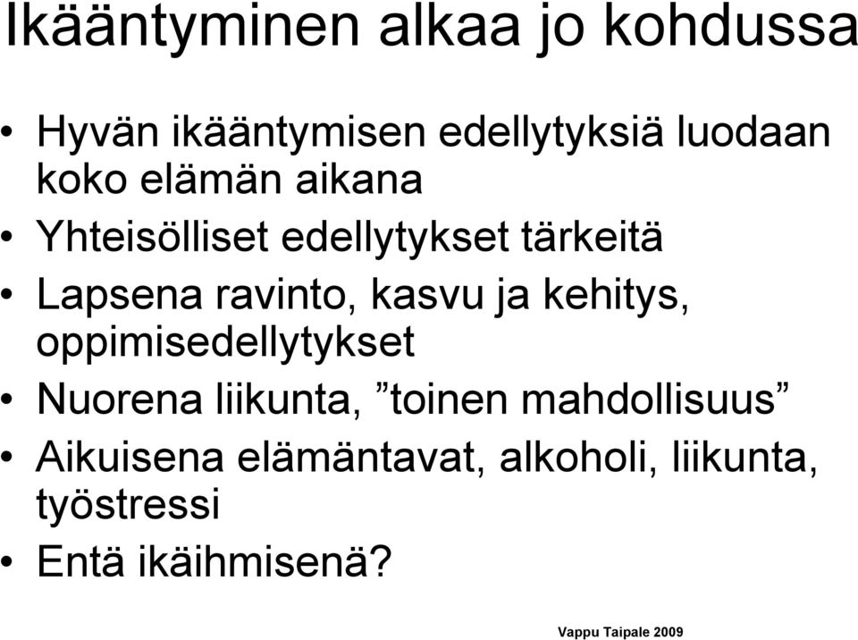 kehitys, oppimisedellytykset Nuorena liikunta, toinen mahdollisuus Aikuisena
