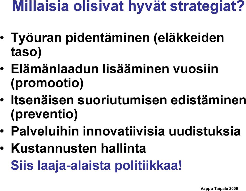 vuosiin (promootio) Itsenäisen suoriutumisen edistäminen (preventio)