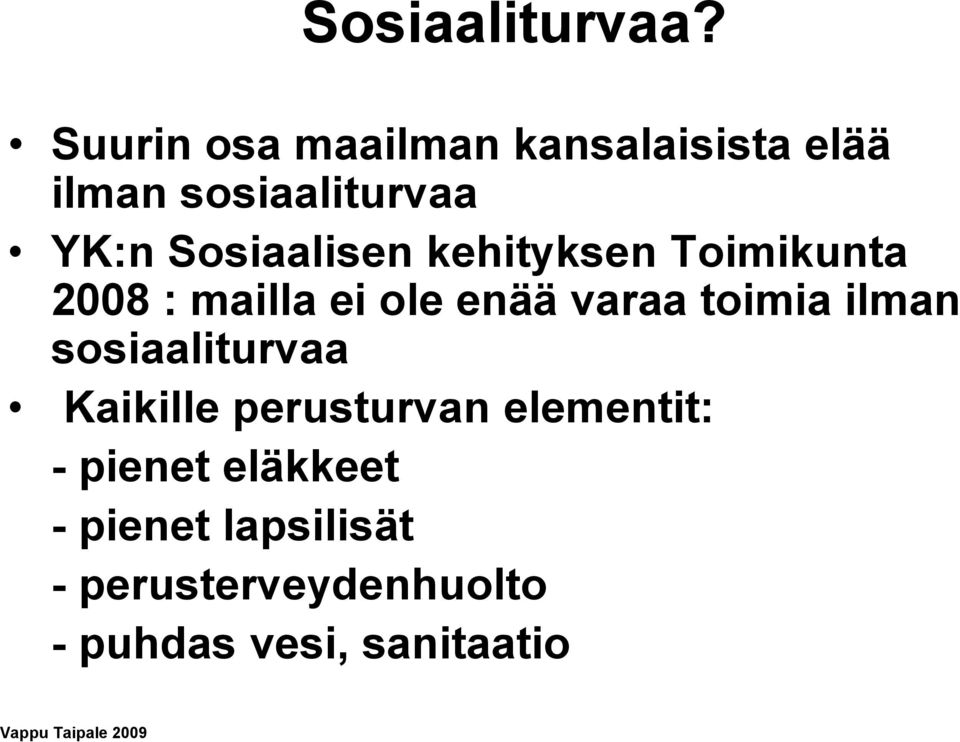 kehityksen Toimikunta 2008 : mailla ei ole enää varaa toimia ilman