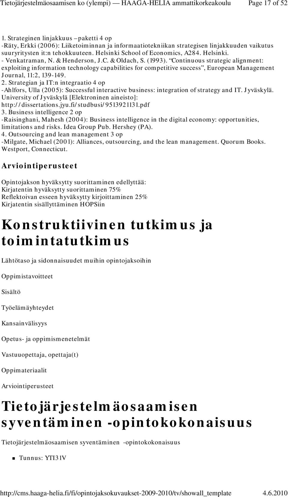 Continuous strategic alignment: exploiting information technology capabilities for competitive success, European Management Journal, 11:2, 139-149. 2.