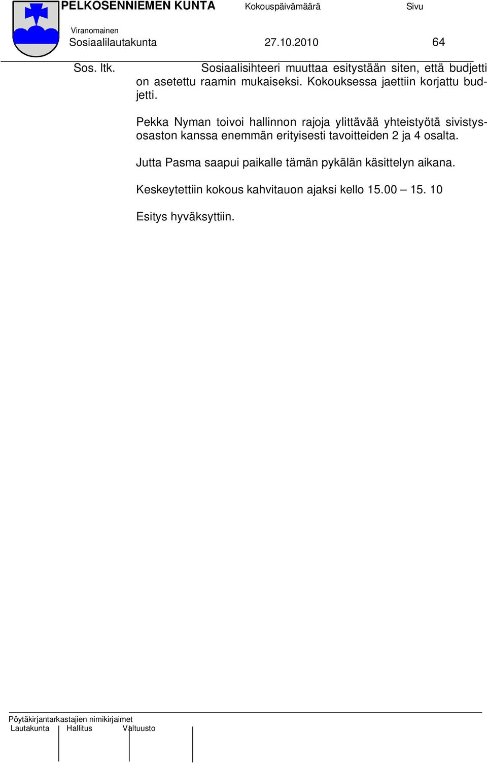 Kokouksessa jaettiin korjattu budjetti.