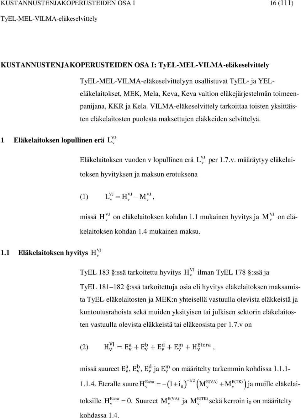 1 läkelaitoksen lopullinen erä VJ L läkelaitoksen uoden lopullinen erä VJ L per 1.7.