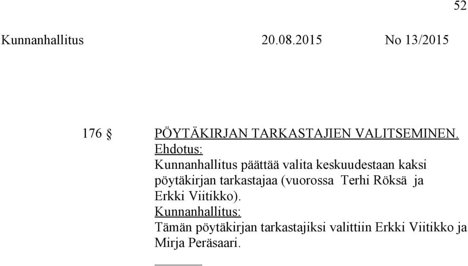 pöytäkirjan tarkastajaa (vuorossa Terhi Röksä ja Erkki