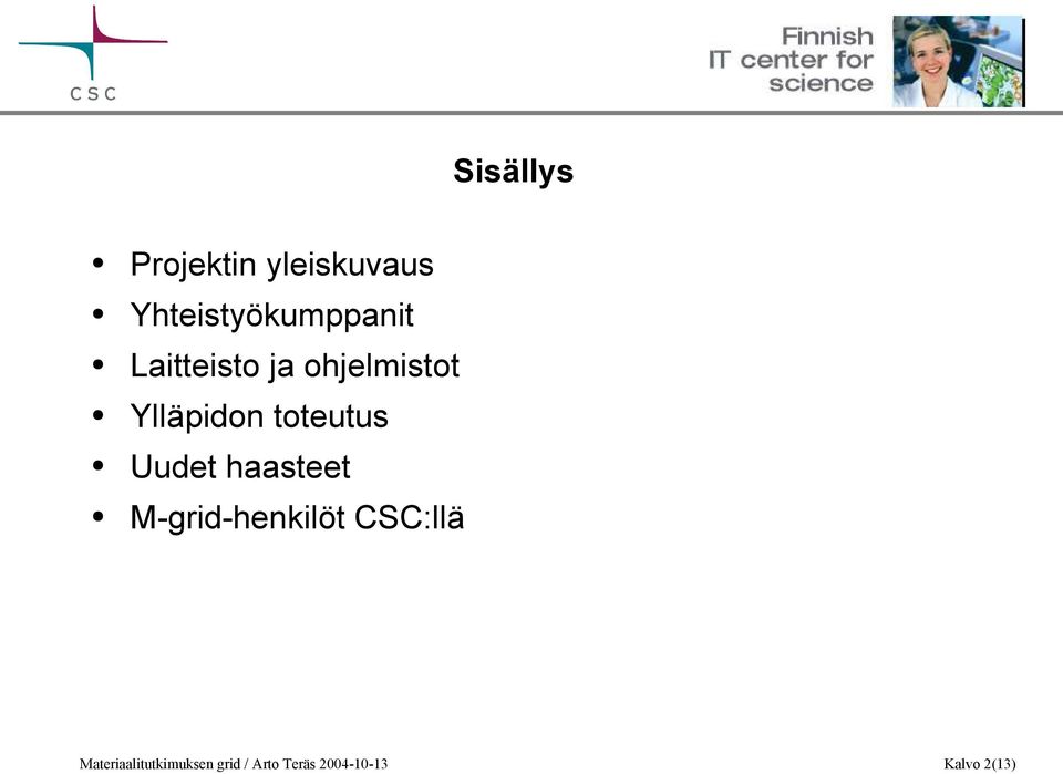 Ylläpidon toteutus Uudet haasteet