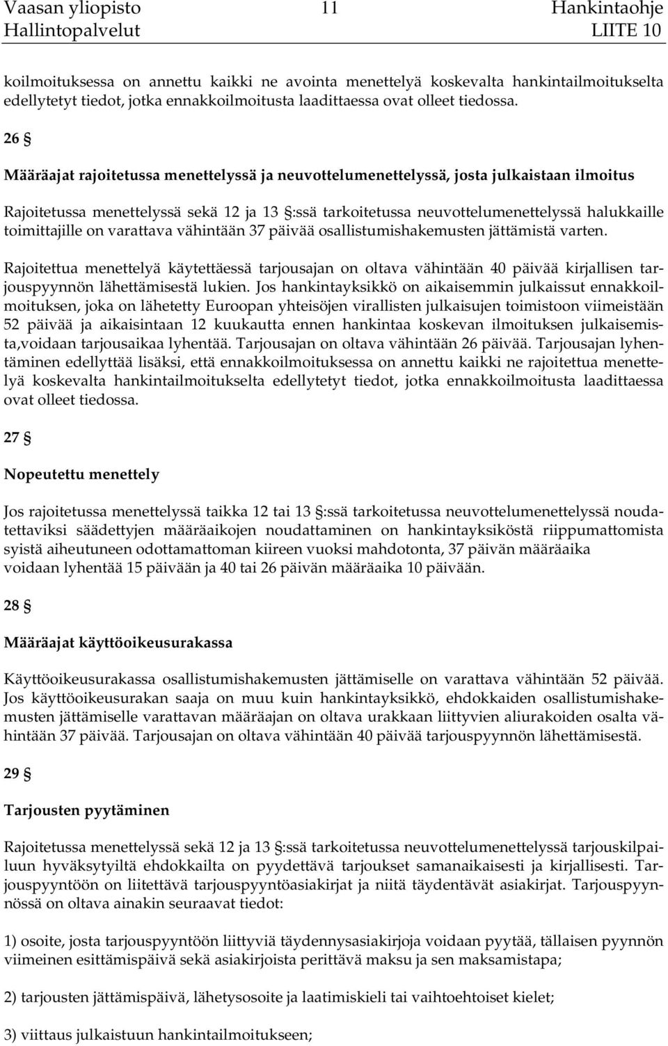 toimittajille on varattava vähintään 37 päivää osallistumishakemusten jättämistä varten.