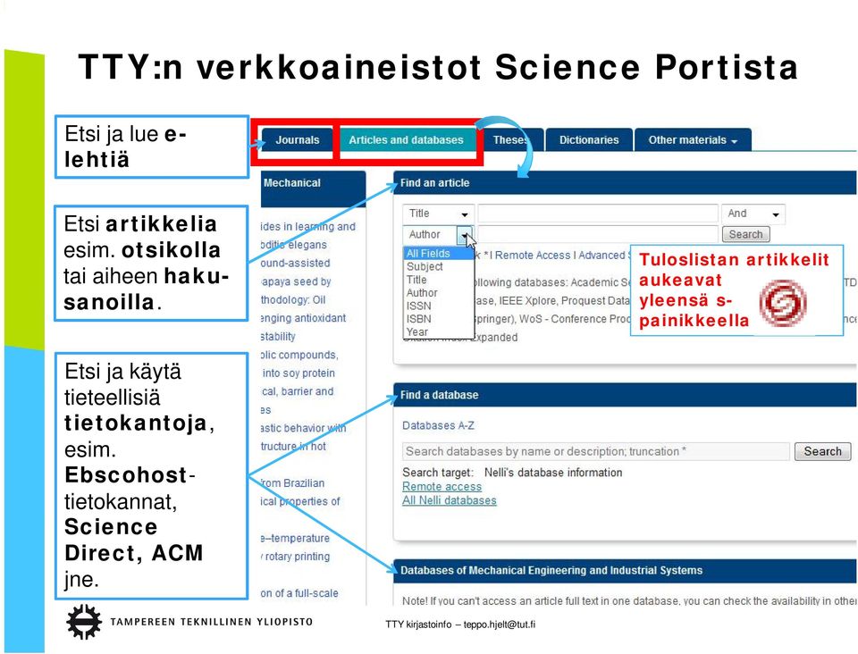 Tuloslistan artikkelit aukeavat yleensä s- painikkeella Etsi ja