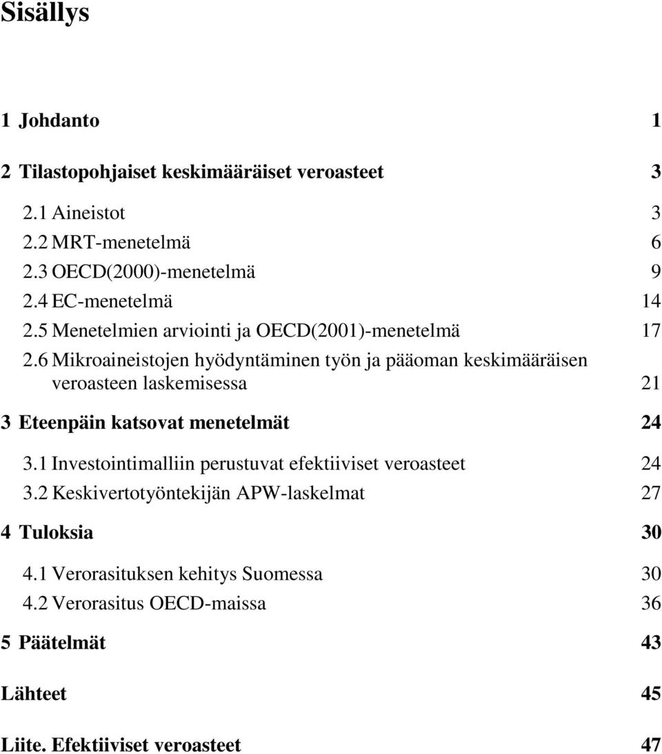 6 Mikroineistojen yödyntäminen työn j pääomn keskimääräisen verosteen lskemisess 2 3 Eteenpäin ktsovt menetelmät 24 3.