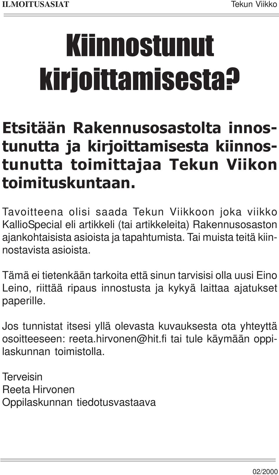 Tai muista teitä kiinnostavista asioista.