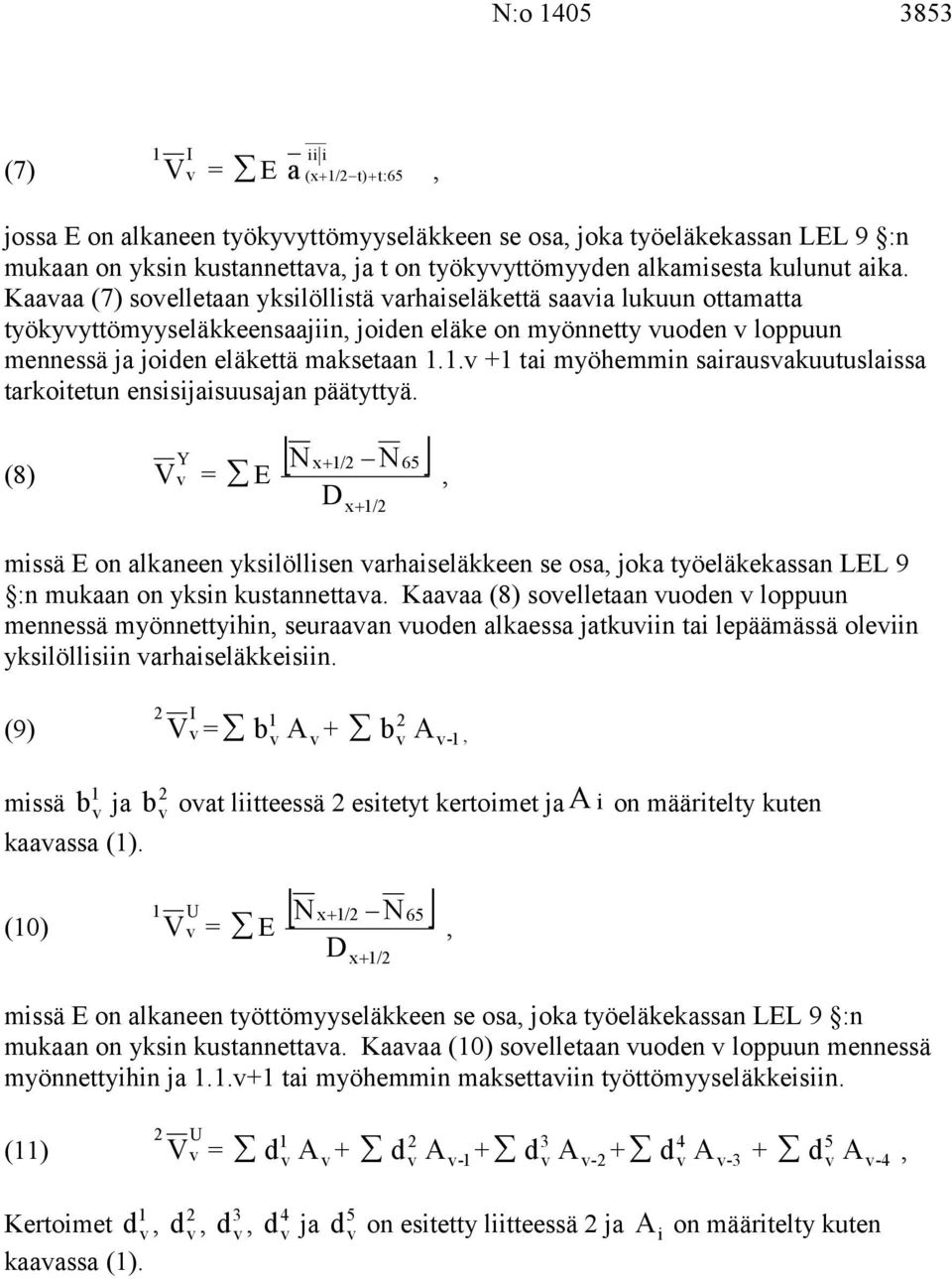 . + tai myöhemmin saiausakuutuslaissa takoitetun ensisijaisuusajan päätyttyä.