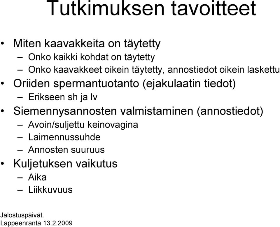 (ejakulaatin tiedot) Erikseen sh ja lv Siemennysannosten valmistaminen (annostiedot)