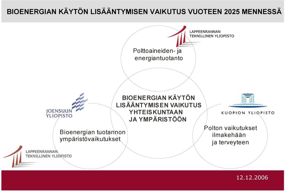 ympäristövaikutukset BIOENERGIAN KÄYTÖN LISÄÄNTYMISEN VAIKUTUS