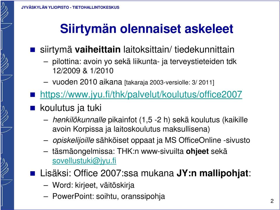 fi/thk/palvelut/koulutus/office2007 koulutus ja tuki henkilökunnalle pikainfot (1,5-2 h) sekä koulutus (kaikille avoin Korpissa ja laitoskoulutus