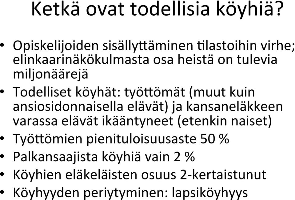 miljonäärejä Todelliset köyhät: työsömät (muut kuin ansiosidonnaisella elävät) ja kansaneläkkeen