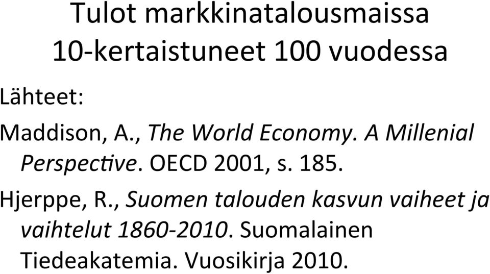 A Millenial Perspec7ve. OECD 2001, s. 185. Hjerppe, R.