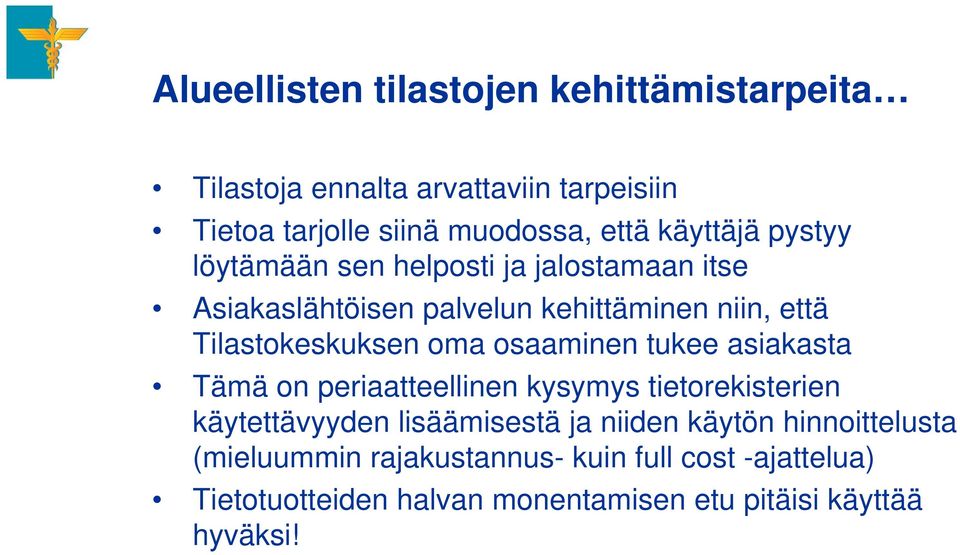 oma osaaminen tukee asiakasta Tämä on periaatteellinen kysymys tietorekisterien käytettävyyden lisäämisestä ja niiden käytön