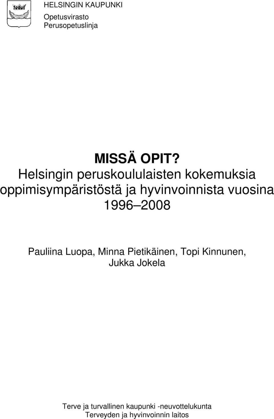 hyvinvoinnista vuosina 1996 8 Pauliina Luopa, Minna Pietikäinen, Topi