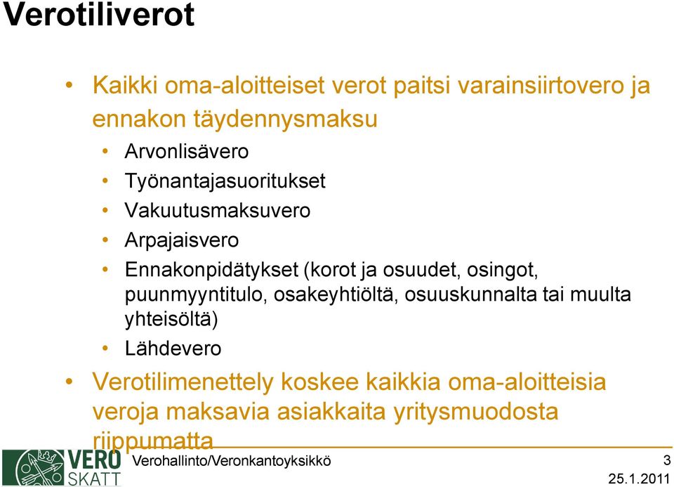 osingot, puunmyyntitulo, osakeyhtiöltä, osuuskunnalta tai muulta yhteisöltä) Lähdevero Verotilimenettely