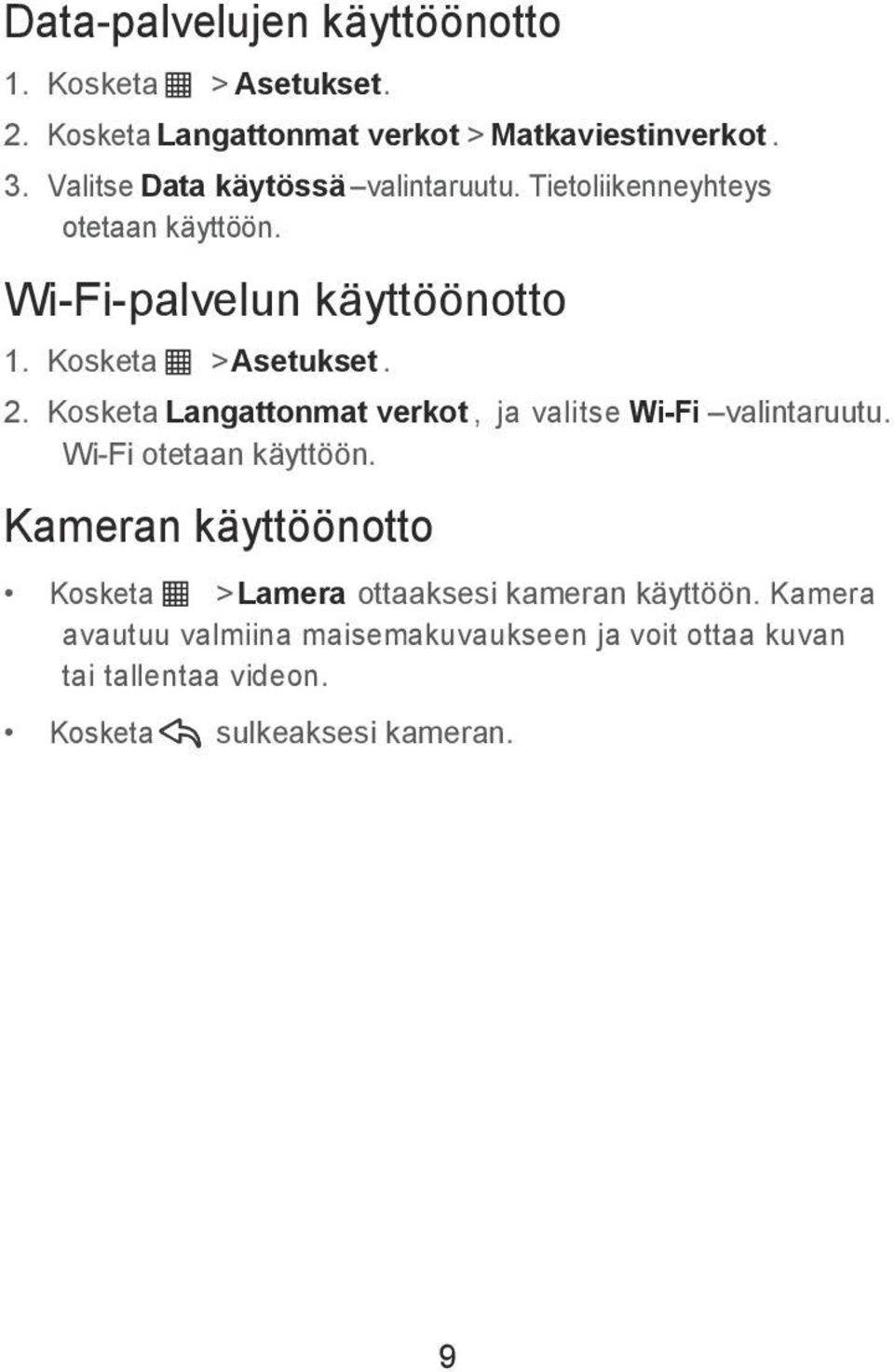 2. Kosketa Langattonmat verkot, ja valitse Wi-Fi valintaruutu. Wi-Fi otetaan käyttöön.