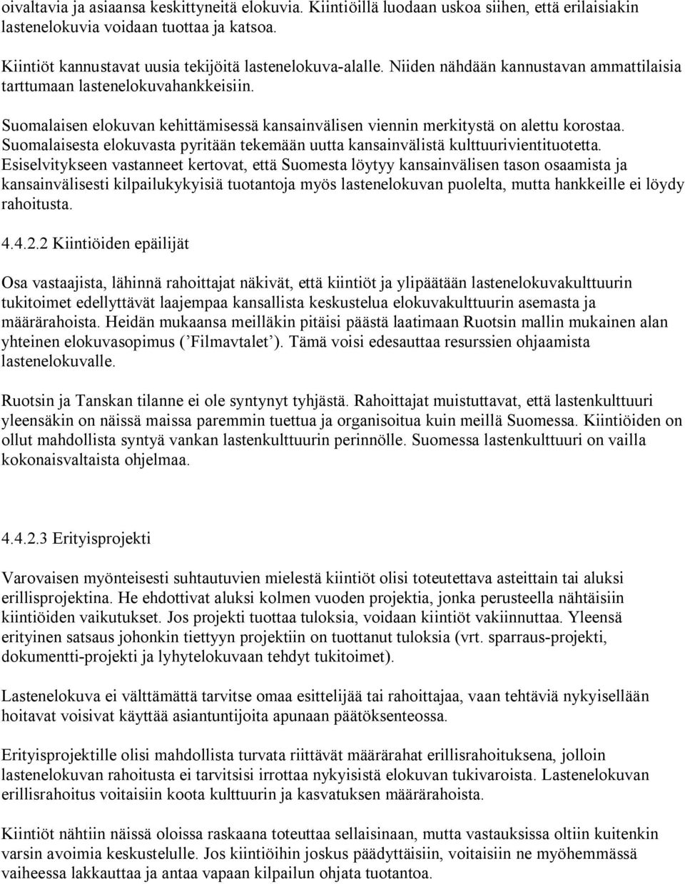 Suomalaisesta elokuvasta pyritään tekemään uutta kansainvälistä kulttuurivientituotetta.